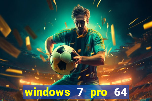 windows 7 pro 64 bits iso download